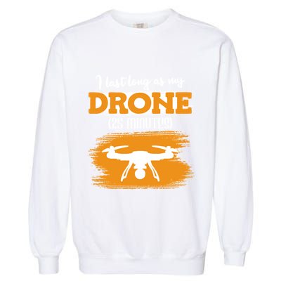 I Can Last As Long As My Drone 25 Minutes Racing Drones Funny Gift Garment-Dyed Sweatshirt