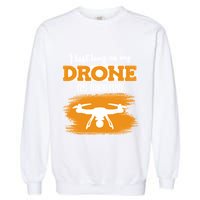 I Can Last As Long As My Drone 25 Minutes Racing Drones Funny Gift Garment-Dyed Sweatshirt