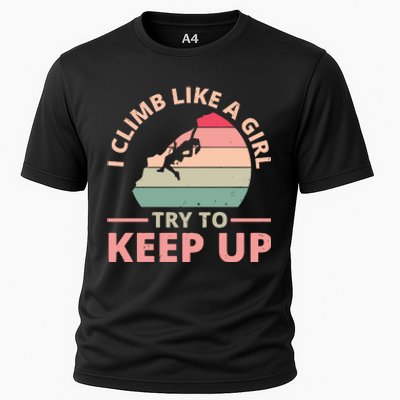 I Climb Like A Girl Try To Keep Up Climbing Funny Retro Cooling Performance Crew T-Shirt