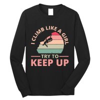 I Climb Like A Girl Try To Keep Up Climbing Funny Retro Long Sleeve Shirt