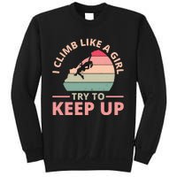 I Climb Like A Girl Try To Keep Up Climbing Funny Retro Sweatshirt