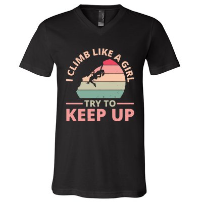 I Climb Like A Girl Try To Keep Up Climbing Funny Retro V-Neck T-Shirt