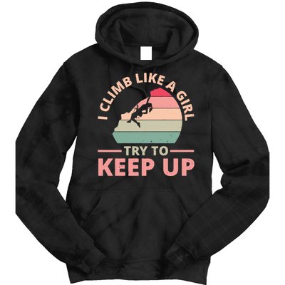 I Climb Like A Girl Try To Keep Up Climbing Funny Retro Tie Dye Hoodie