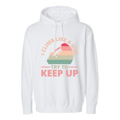 I Climb Like A Girl Try To Keep Up Climbing Funny Retro Garment-Dyed Fleece Hoodie