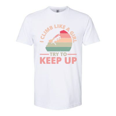 I Climb Like A Girl Try To Keep Up Climbing Funny Retro Softstyle CVC T-Shirt