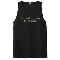 I Closed My Book To Be Here Funny Quote PosiCharge Competitor Tank