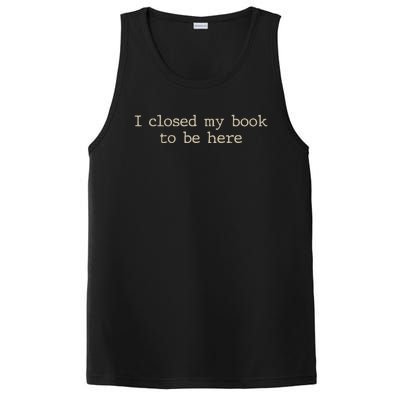 I Closed My Book To Be Here Funny Quote PosiCharge Competitor Tank