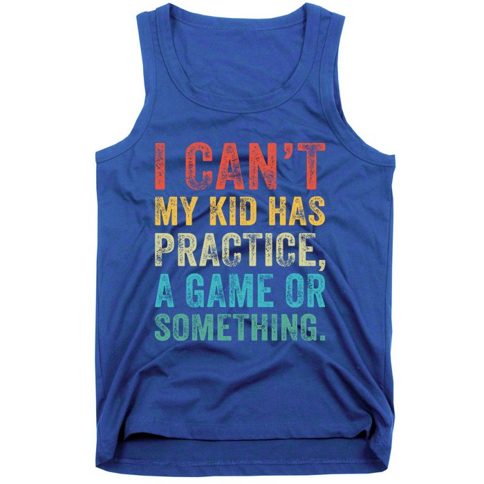 I Can't My Has Practice A Game Or Something Vintage Great Gift Tank Top