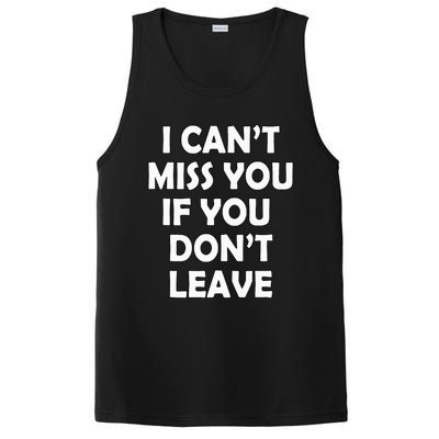 I CanT Miss You If You DonT Leave Funny PosiCharge Competitor Tank