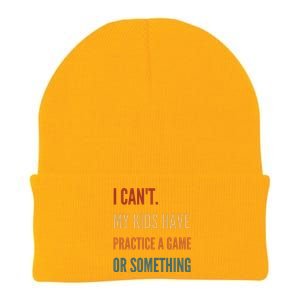 I CanT My Kids Have Practice A Game Or Something Knit Cap Winter Beanie