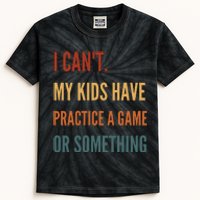 I CanT My Kids Have Practice A Game Or Something Kids Tie-Dye T-Shirt