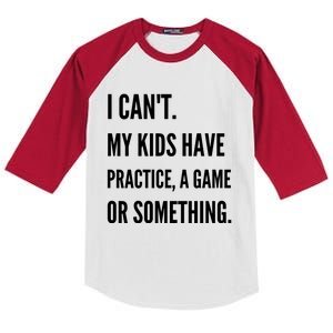 I Cant My Kids Have Practice A Game Or Something Funny Mom Kids Colorblock Raglan Jersey