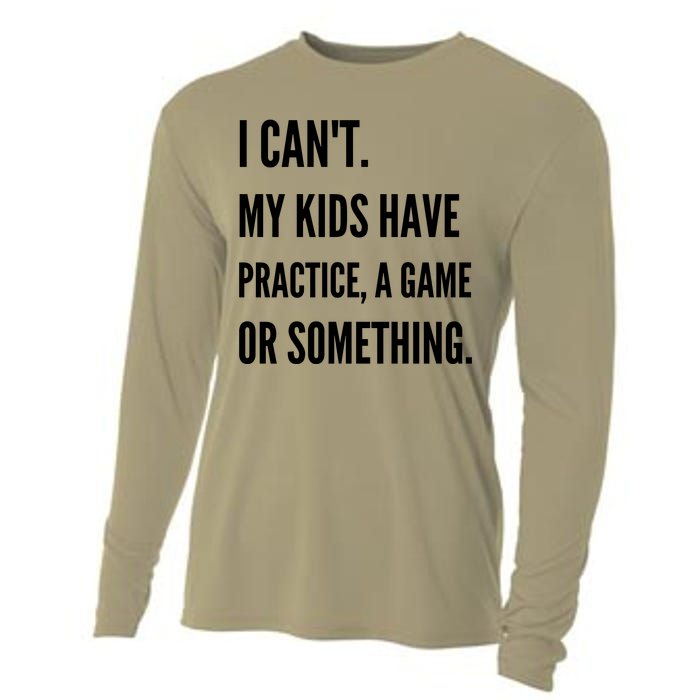 I Cant My Kids Have Practice A Game Or Something Funny Mom Cooling Performance Long Sleeve Crew