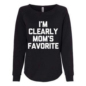 I'm Clearly Mom's Favorite Gift Funny Saying Sarcastic Mom Gift Womens California Wash Sweatshirt