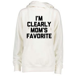 I'm Clearly Mom's Favorite Gift Funny Saying Sarcastic Mom Gift Womens Funnel Neck Pullover Hood