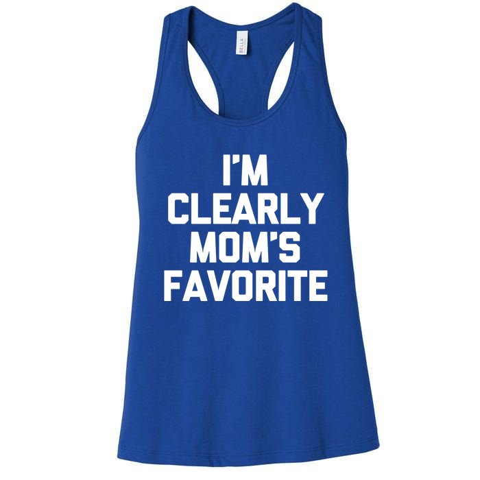 I'm Clearly Mom's Favorite Gift Funny Saying Sarcastic Mom Gift Women's Racerback Tank