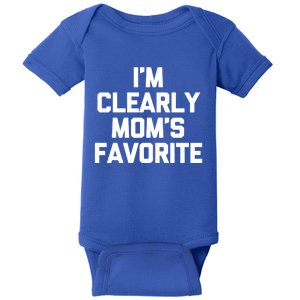 I'm Clearly Mom's Favorite Gift Funny Saying Sarcastic Mom Gift Baby Bodysuit