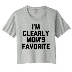 I'm Clearly Mom's Favorite Gift Funny Saying Sarcastic Mom Gift Women's Crop Top Tee