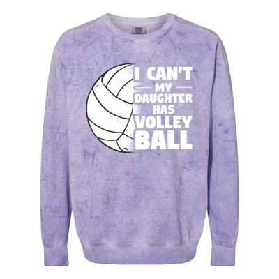 I Cant My Daughter Has Volleyball Lovely Proud Mom Dad Cool Gift Colorblast Crewneck Sweatshirt