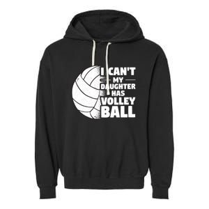 I Cant My Daughter Has Volleyball Lovely Proud Mom Dad Cool Gift Garment-Dyed Fleece Hoodie