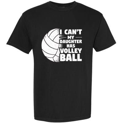 I Cant My Daughter Has Volleyball Lovely Proud Mom Dad Cool Gift Garment-Dyed Heavyweight T-Shirt