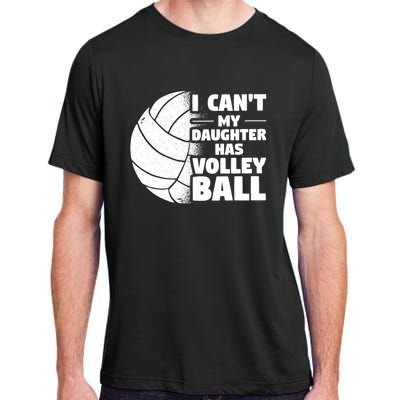 I Cant My Daughter Has Volleyball Lovely Proud Mom Dad Cool Gift Adult ChromaSoft Performance T-Shirt