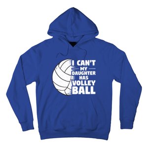 I Cant My Daughter Has Volleyball Lovely Proud Mom Dad Cool Gift Hoodie