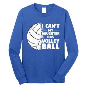 I Cant My Daughter Has Volleyball Lovely Proud Mom Dad Cool Gift Long Sleeve Shirt