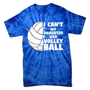 I Cant My Daughter Has Volleyball Lovely Proud Mom Dad Cool Gift Tie-Dye T-Shirt