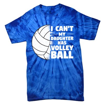 I Cant My Daughter Has Volleyball Lovely Proud Mom Dad Cool Gift Tie-Dye T-Shirt