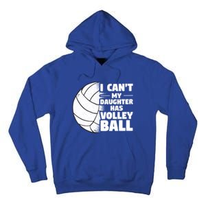 I Cant My Daughter Has Volleyball Lovely Proud Mom Dad Cool Gift Tall Hoodie