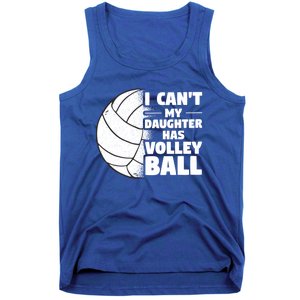 I Cant My Daughter Has Volleyball Lovely Proud Mom Dad Cool Gift Tank Top