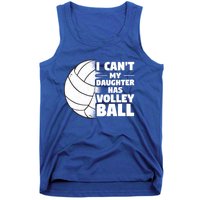 I Cant My Daughter Has Volleyball Lovely Proud Mom Dad Cool Gift Tank Top