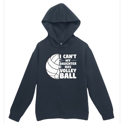 I Cant My Daughter Has Volleyball Lovely Proud Mom Dad Cool Gift Urban Pullover Hoodie