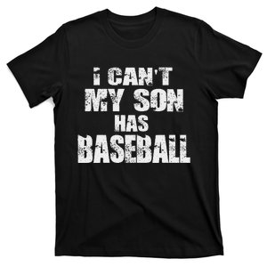 I CanT My Son Has Baseball T-Shirt