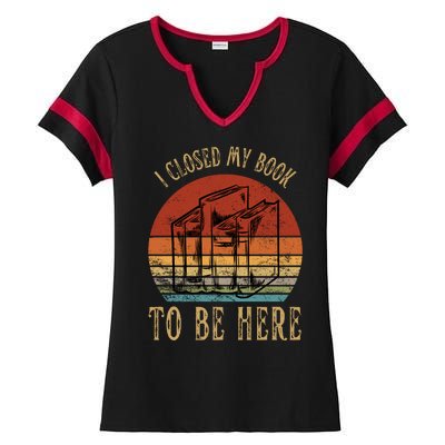 I Closed My Book To Be Here Funny Reading Reader Ladies Halftime Notch Neck Tee