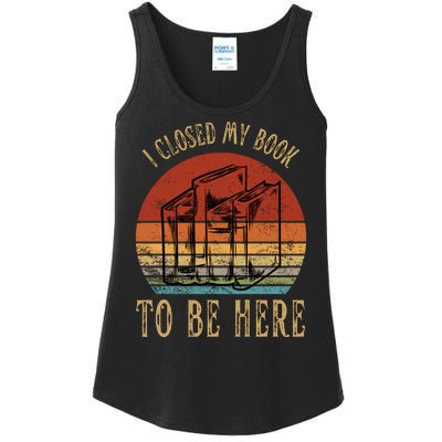 I Closed My Book To Be Here Funny Reading Reader Ladies Essential Tank