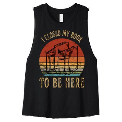 I Closed My Book To Be Here Funny Reading Reader Women's Racerback Cropped Tank