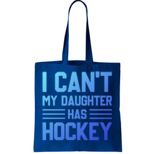 I Cant My Daughter Has Hockey Ice Hockey Parents Great Gift Tote Bag