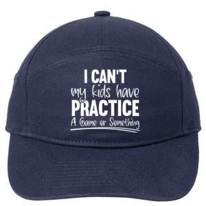 I Can't My Have Practice A Game Or Something Sport Mama Gift 7-Panel Snapback Hat