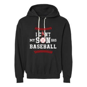 I Can't My Son Has Baseball Sports Funny Baseball Dad Mom Garment-Dyed Fleece Hoodie