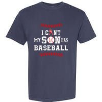 I Can't My Son Has Baseball Sports Funny Baseball Dad Mom Garment-Dyed Heavyweight T-Shirt