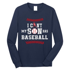 I Can't My Son Has Baseball Sports Funny Baseball Dad Mom Long Sleeve Shirt