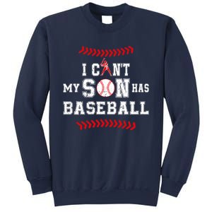 I Can't My Son Has Baseball Sports Funny Baseball Dad Mom Sweatshirt