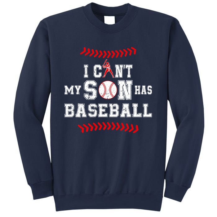 I Can't My Son Has Baseball Sports Funny Baseball Dad Mom Sweatshirt