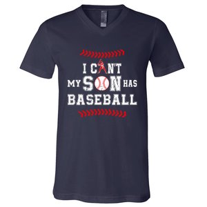 I Can't My Son Has Baseball Sports Funny Baseball Dad Mom V-Neck T-Shirt