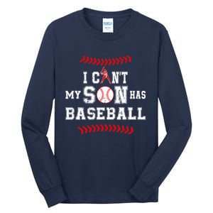 I Can't My Son Has Baseball Sports Funny Baseball Dad Mom Tall Long Sleeve T-Shirt