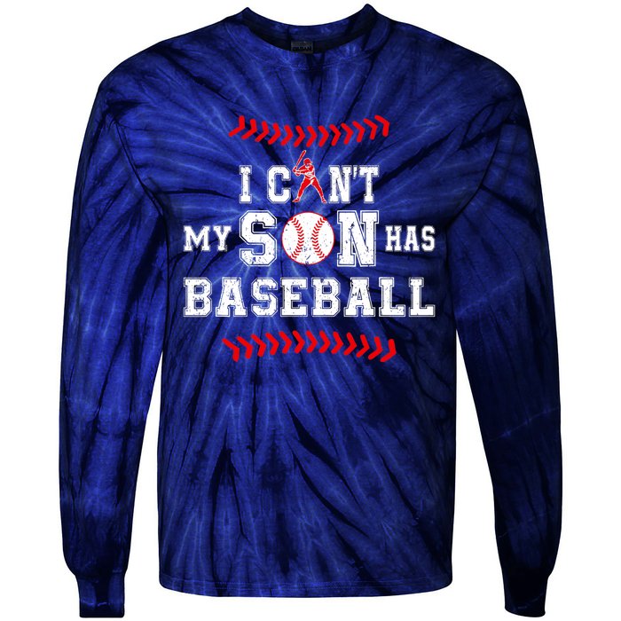 I Can't My Son Has Baseball Sports Funny Baseball Dad Mom Tie-Dye Long Sleeve Shirt