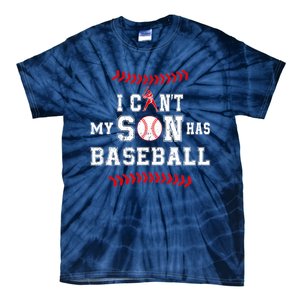 I Can't My Son Has Baseball Sports Funny Baseball Dad Mom Tie-Dye T-Shirt