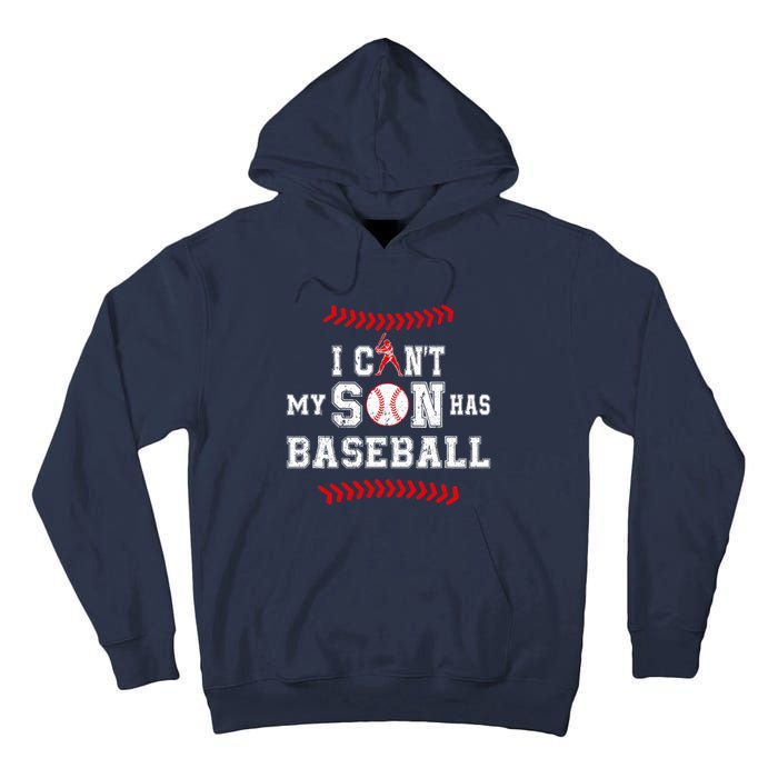 I Can't My Son Has Baseball Sports Funny Baseball Dad Mom Tall Hoodie